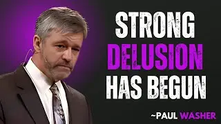 The Strong Delusion Has Already Begun &mdash; Most Christians Don&rsquo;t See It || PAUL WASHER MOTIVATION 🙏🔥