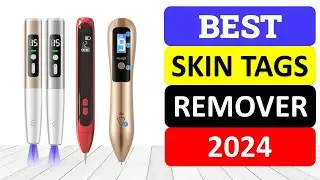 Top 10 Best Skin Tags Remover in 2024