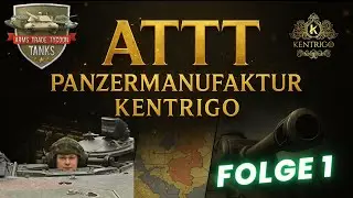 ATTT - Panzermanufaktur Kentrigo - 01 | Tutorial