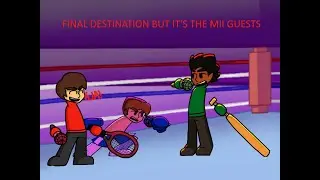 Final Destination but the Mii Guests sing it