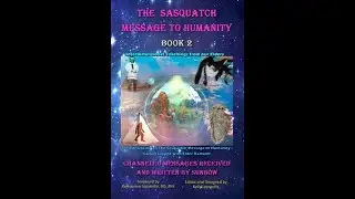 Sasquatch Message to Humanity Book 2