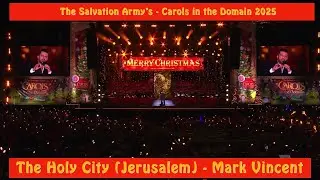 Salvation Army's - Carols in the Domain 2025 - The Holy City (Jerusalem) - Mark Vincent