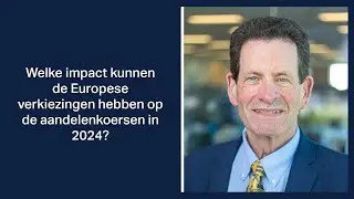 Fisher Investments bespreekt hoe de Europese verkiezingen kunnen doorwerken op de aandelenmarkten