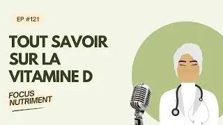 Pourquoi la vitamine D est essentielle pour la sant&eacute; ? [FOCUS NUTRIMENT] #121