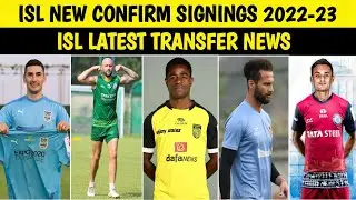 ISL 2022-23 New Confirm Signings || Indian Super League 2022-23
