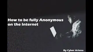 How to be fully Anonymous on the Internet