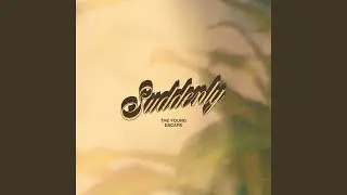 Suddenly