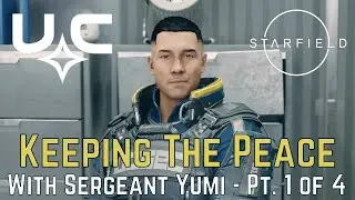 STARFIELD: New Atlantis Side Quest - UCSEC - Pt. 1 of 4 - KEEPING THE PEACE - With Sergeant Yumi