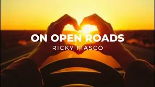 On Open Roads &ndash; Feel Good Melodic House | Sunset Drive Anthem