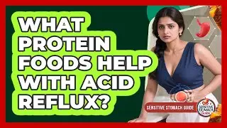 What Protein Foods Help With Acid Reflux?