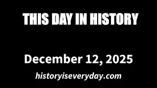 This Day In History - December 12, 2025