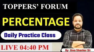 Percentage | Daily Practice Class | Uma Shankar Sir Toppers Forum