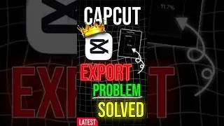 CapCut Export Problem SOLVED! 🚀 | 100% Working Fix 🔥 | #ytshorts