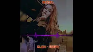 Miesel &bull;  ALIEN -Remix 