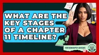 What Are The Key Stages Of A Chapter 11 Timeline? - Your Bankruptcy Advisors