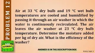 Air at 33 °C dry bulb and 19 °C wet bulb temperatures are cooled and humidified by passing it throug