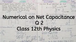 Numerical to find Net Capacitance, Q 2, Chapter 2, Electrostatic Potential and Capacitance, Class 12