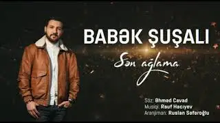 Babek Susali - Sen aglama  | 2021