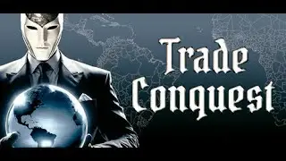 Trade Conquest - глобальная стратегия о торговле