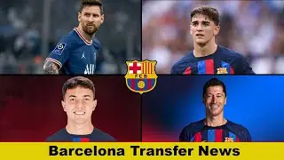 Barcelona Confirmed Transfer News | Messi, Lewandowski, Gavi, Zubimendi, Ruben Neves