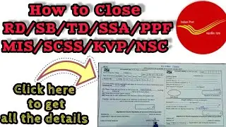 How to Close RD/TD/SB/SSA/PPF/MIS/SCSS/NSC/KVP/on Maturity in Post Office|@Indiapostofficial |