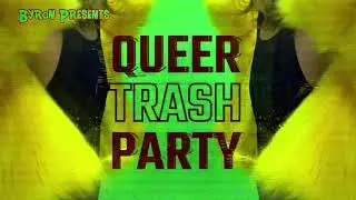 Byron Presents : Queer TRASH Vol.2 -We LOVE 2020 Party - Trailer 1