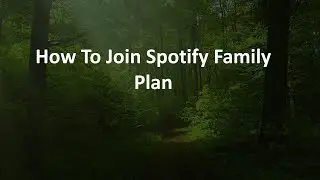 How To Join Spotify Family Plan