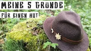 MEINE 5 GR&Uuml;NDE F&Uuml;R EINEN HUT - F&uuml;r Wandern, bushcraften und andere Outdooraktivit&auml;ten