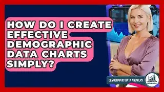 How Do I Create Effective Demographic Data Charts Simply? - Demographic Data Answers