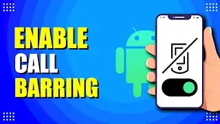 How To Enable Call Barring On Android (Quick & Easy)