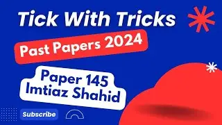 Past Papers 2024 | Paper 145 | Imtiaz Shahid | Tick With Tricks |