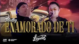 Grupo Legado's - Medley Enamorado de Ti (En Vivo)