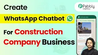 How to Create a WhatsApp Chatbot for Your Construction Company Business