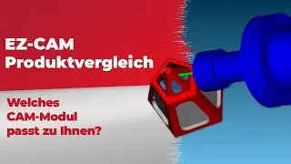 EZ-CAM Produktvergleich &ndash; Welches CAM-Modul passt zu Ihnen? - #EZCAM #cadcam