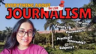 Reality of Journalism at LSR | Subjects, Faculty, Internships, Placements | CUET 2025 DU