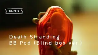 UNBOX: Death Stranding BB Pod (Blind box version)