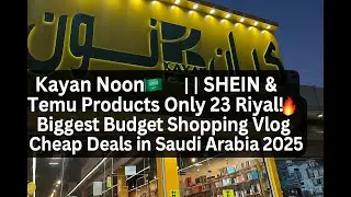 Kayan Noon Riyadh 🇸🇦 | SHEIN & Temu Products Only 23 Riyal!🔥 | Cheap Deals in Saudi Arabia 2025