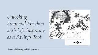 Financial Planning and Life Insurance: Unlocking Financial Freedom Life Insurance as a Savings Tool