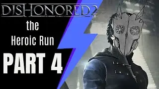 Bone Charms and False Alarms - DISHONORED the Heroic Run, Part 4