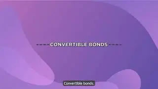 What Are Convertible Bonds?