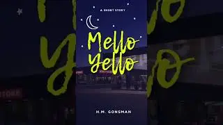 Short Story: Mello Yello