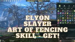 Elyon - Slayer Art of Fencing skill through main quest!
