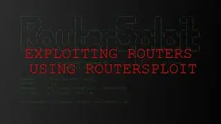 Discovering Router Vulnerabilities and Exploiting with RouterSploit