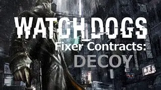 Bored in Watch Dogs - Fixer Contracts: Decoy