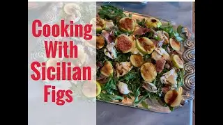 Cooking With Fresh Sicilian Figs |  3 farm to table recipes, from the slopes of Mount Etna, Sicily