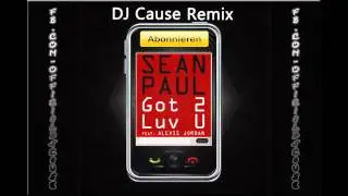Sean Paul - Got 2 Luv U (Official Remix) by DJ Cause