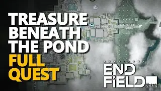 Treasure Beneath the Pond FULL QUEST Arknights Endfield