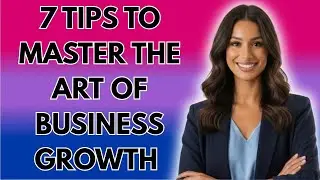7 tips to master the art of business growth 