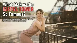 What Makes the EIFFEL TOWER So Famous?
