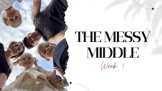 The Messy Middle &mdash; Week 1 | Starting Before I&rsquo;m Ready